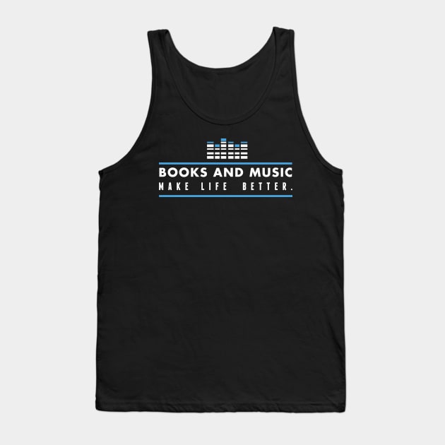 Books and music make life better Tank Top by nektarinchen